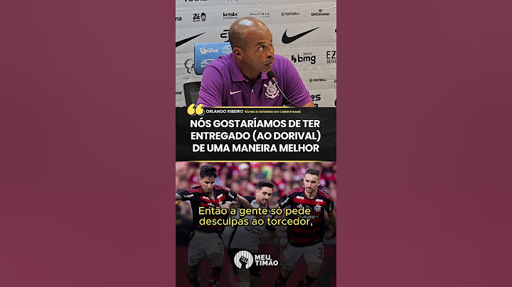 ORLANDO RIBEIRO PEDE DESCULPAS AOS TORCEDORES DO CORINTHIANS APÓS DERROTA