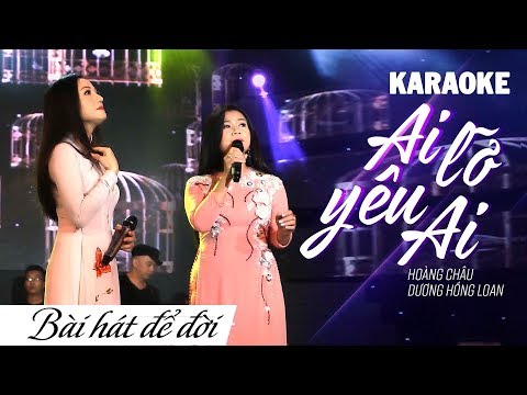 KARAOKE AI LỠ YÊU AI (#ALYA) - HOÀNG CHÂU ft DƯƠNG HỒNG LOAN | BÀI HÁT ĐỂ ĐỜI TRÂM NGUYỄN