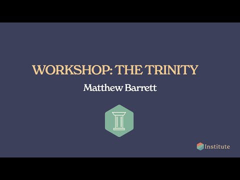 The Trinity with Matthew Barrett | Session 2