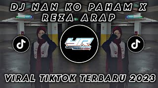 DJ NAN KO PAHAM X RAP REZA ARAP MENGKANE VIRAL TIK TOK TERBARU 2023 ( Yordan Remix Scr )