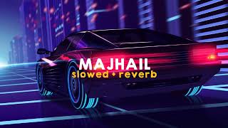 Majhail - AP Dhillon, Gurinder Gill & Mani Sandhu (Slowed + Reverb)