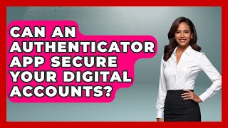 Can An Authenticator App Secure Your Digital Accounts? - Tech Terms Explained screenshot 3