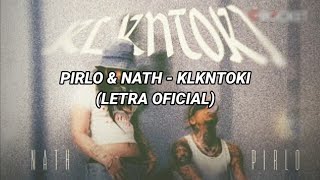 KLKNTOKI - Nath x Pirlo x Cheztom (Letra Oficial)