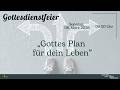 Gottesdienstfeier Am 08 März 2026 Gottes Plan Für Dein Leben Gottesdienstfeier Am 08 März 2026 Gottes Plan Für Dein Leben