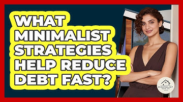 What Minimalist Strategies Help Reduce Debt Fast? - Minimalist Home Life