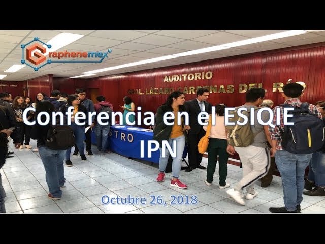 Conferencia de GRAPHENEMEX en la ESIQIE del IPN sobre el Grafeno