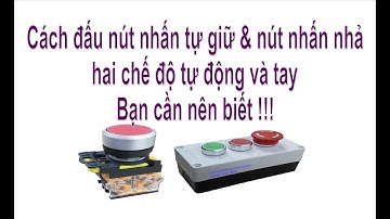CÁCH ĐẤU NỨT NHẤN TỰ GIỮ & NÚT NHẤN NHẢ HAI CHẾ ĐỘ TỰ ĐỘNG VÀ TAY BẠN CẦN NÊN BIẾT