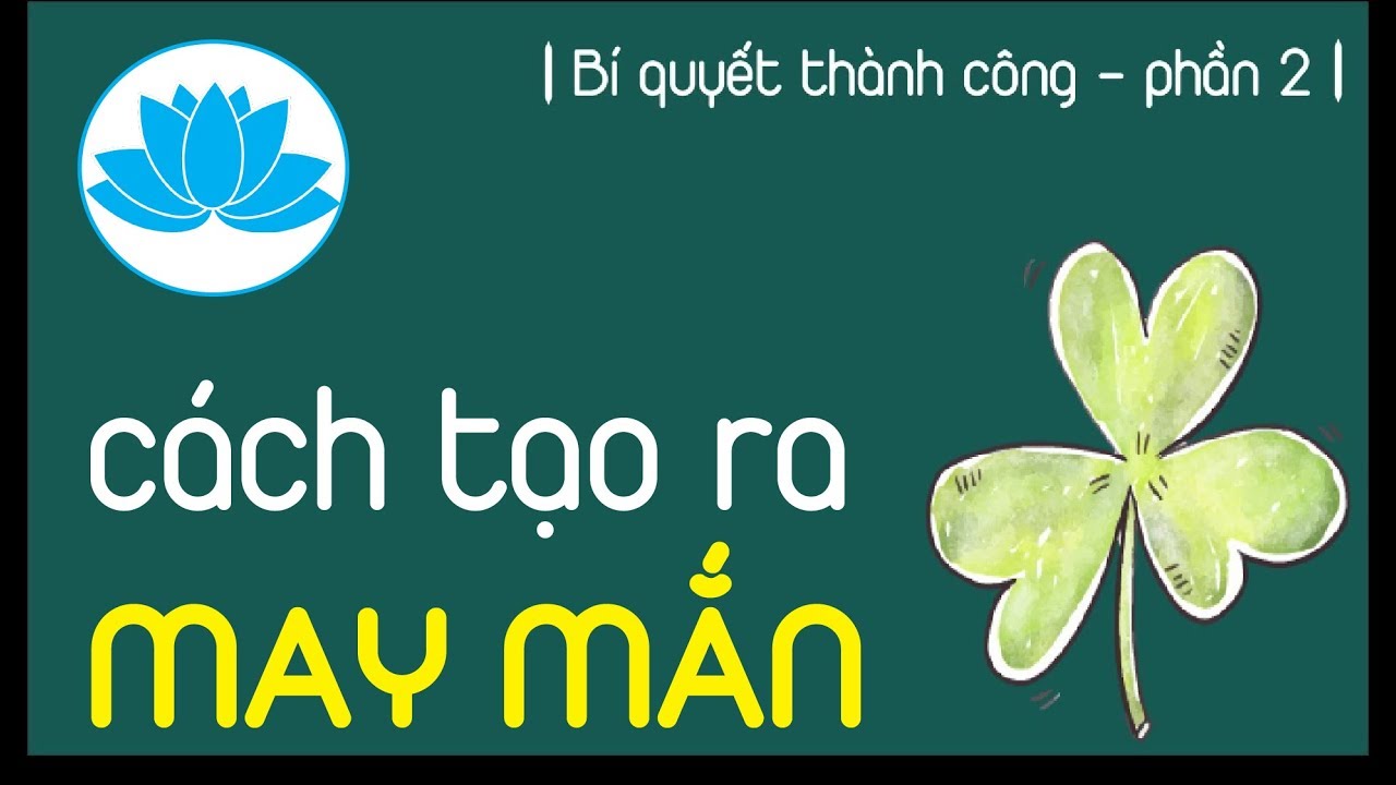 Làm sao để may mắn trong học tập | Cách mang lại may mắn theo luật nhân quả | Bí quyết thành công phần 2 | HatBuiNho