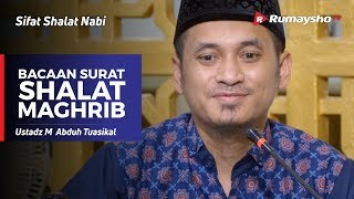 Sifat Shalat Nabi (13) : Bacaan Surat untuk Shalat Maghrib dan Lainnya - Ust M Abduh Tusikal