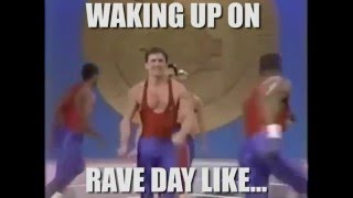 waking up on rave day like