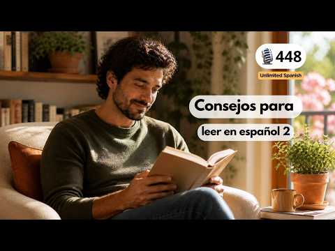 Unlimited Spanish Podcast - 448 Consejos para leer en español 2