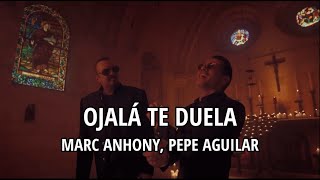 Marc Anthony, Pepe Aguilar - Ojalá te duela (Letra/Lyrics)