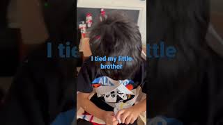 I Tied My Little Brother