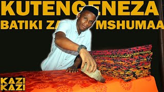 KAZI KAZI: JINSI YA KUTENGENEZA BATIKI ZA MSHUMAA KWA HARAKA NA ZENYE UBORA MKUBWA