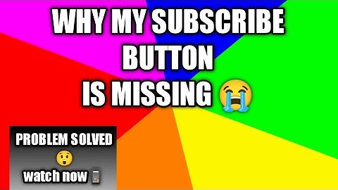 Why my subscribe button is missing