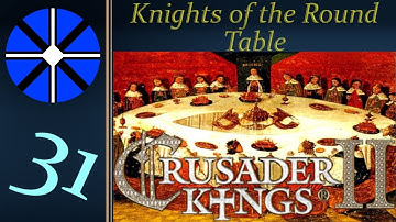 Part 31 - Knights of the Round Table - CK2