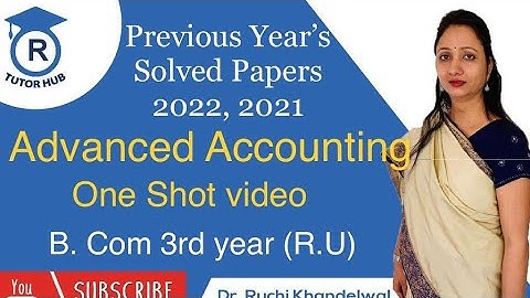 2022, 2021 Previous two years solved exam paper | Advanced Accounting | Dr. Ruchi Khandelwal