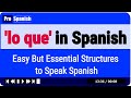 Learn Spanish - "LO QUE" - Easy Way to Learn Essential Spanish Structures