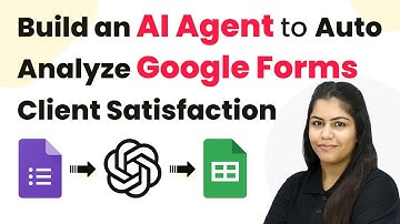 How to Build an AI Agent to Auto-Analyze Google Forms Client Satisfaction