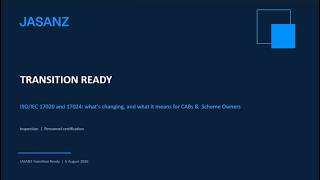 JASANZ Transition Ready: ISO/IEC 17020 and 17024: What's Changing and What it Means