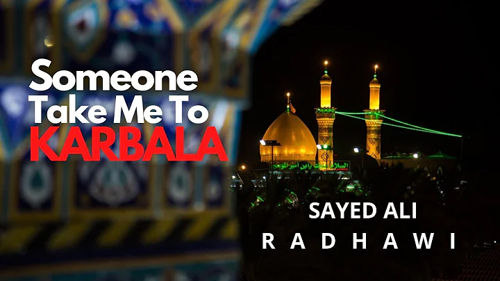 Sayed Ali Radhawi | Someone Take Me To Karbala | Muharram 1441-2019 | English Latmiya Noha Ashura