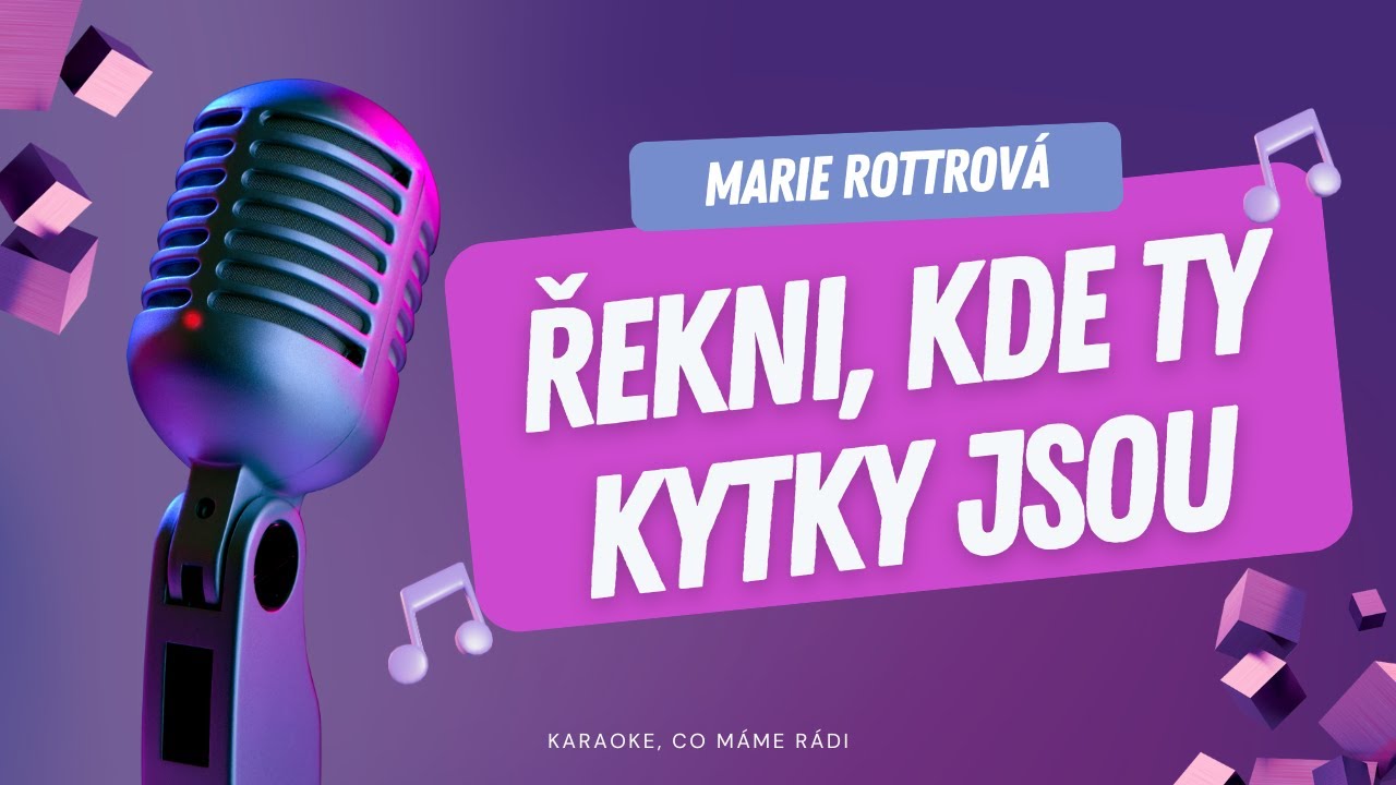 Marie Rottrová – Řekni, kde ty kytky jsou (karaoke)
