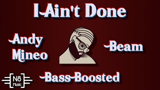 Andy Mineo - I Ain't Done (Beam Remix) (Bass Boosted)