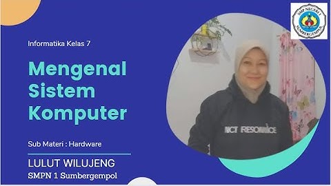 Informatika Kelas 7. Pengenalan Sistem Komputer - Hardware