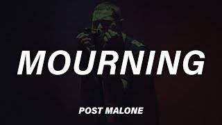 Post Malone - Mourning (Lyrics) by Revive Music 495,089 views 1 year ago 2 minutes, 27 seconds