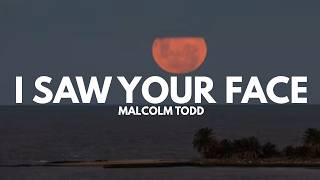 Malcolm Todd - I Saw Your Face (Lyrics)