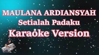 Maulana Ardiansyah - Setialah Padaku (Karaoke Lirik)