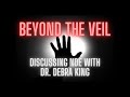 Beyond the veil neardeath experiences with dr debra king