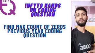 INFYTQ HANDS ON CODING | FIND MAX COUNT OF ZEROES | PREVIOUS YEAR QUESTIONS