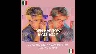 DEN HARROW - BAD BOY ( Ian Coleen`s Italo Dance Remix )