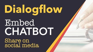 DialogFlow Chatbot | Embed in your website, share on social media