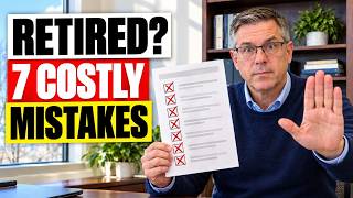Once You Retire, Avoid These 7 Costly Mistakes. The IRS and Medicare Won't Remind You