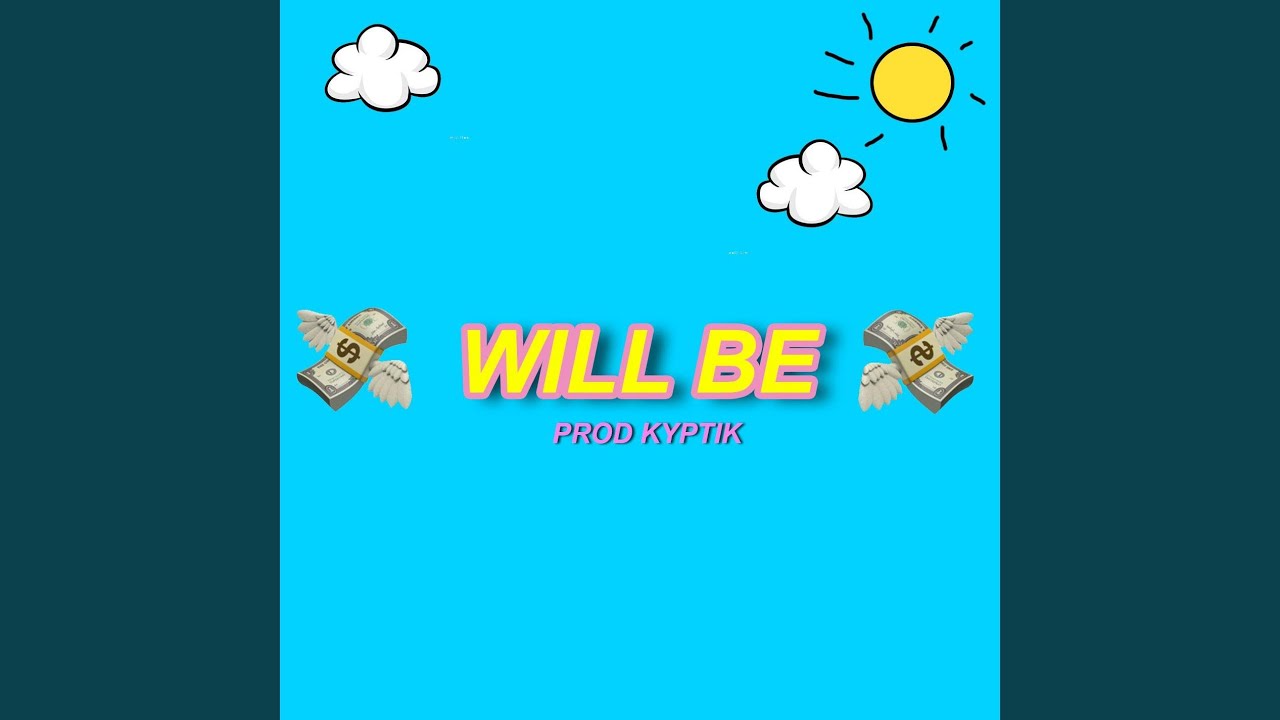 Obejrzyj Will Be w YouTube Obejrzyj Will Be w YouTube