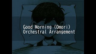 Video thumbnail of "Good Morning (OMORI Good End Theme) - Orchestral Arrangement"