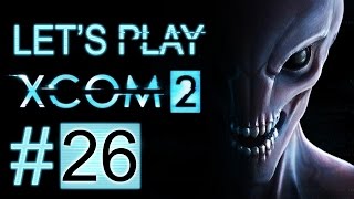 Let's Play XCOM 2 (part 26 - Get Out Of My Mind [blind])