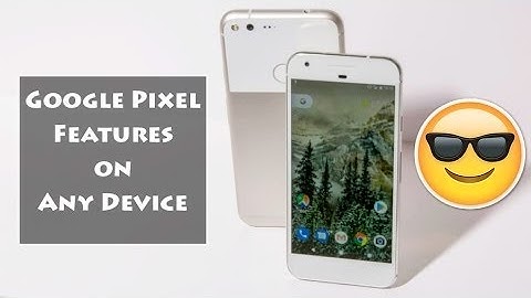 OMG!! get pixel phone feel and features on any android /NO ROOT/