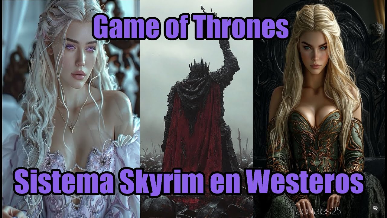En Game of Thrones - Sistema Skyrim en Poniente Cap 1