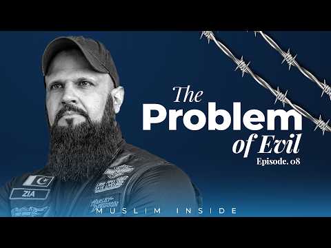 Muslim Inside | Ep. 8 | The Problem of Evil | Raja Zia ul Haq