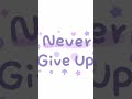 Never give up #Tulip$☆#Aesthetic#pinteresty#cute#cozy#yt#shorts #quotes