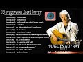 Hugues Aufray Best of 2021 || Hugues Aufray Album Complet || Hugues Aufray Playlist