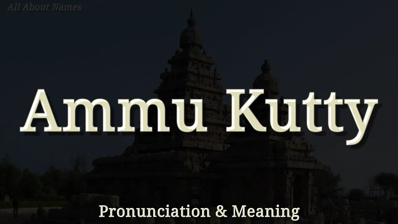 Амму Кутти: произношение и значение