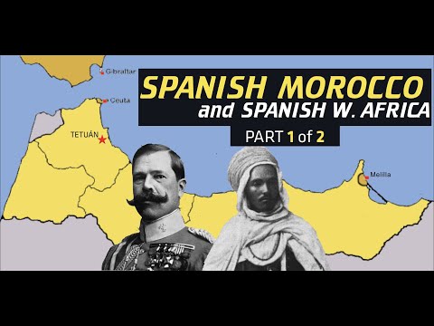 Spanish Morocco & Spanish W. Africa: PART 1 of 2 – [History Documentary]