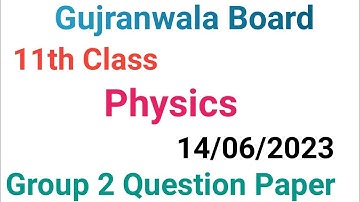 11th class physics question paper 2023|Gujranwala board|11 class physics group 2 paper 2023