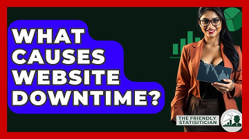 What Causes Website Downtime? - The Friendly Statistician