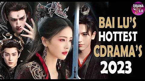 💥Bai Lu's Hottest Drama This 2023 you shouldn't miss💥 - DayDayNews