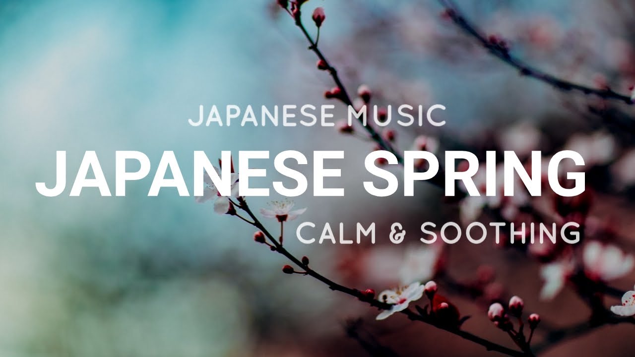 Japanese Spring - 1 HOUR – Japanese Instrumental - Relaxing and Calming - Meditation, Sleep, Study Japanese Spring - 1 HOUR – Japanese Instrumental - Relaxing and Calming - Meditation, Sleep, Study